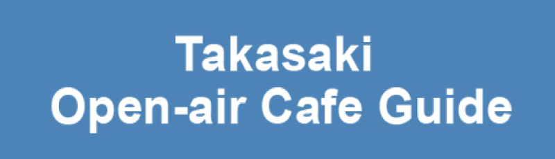 Takasaki Open-air Cafe Guide